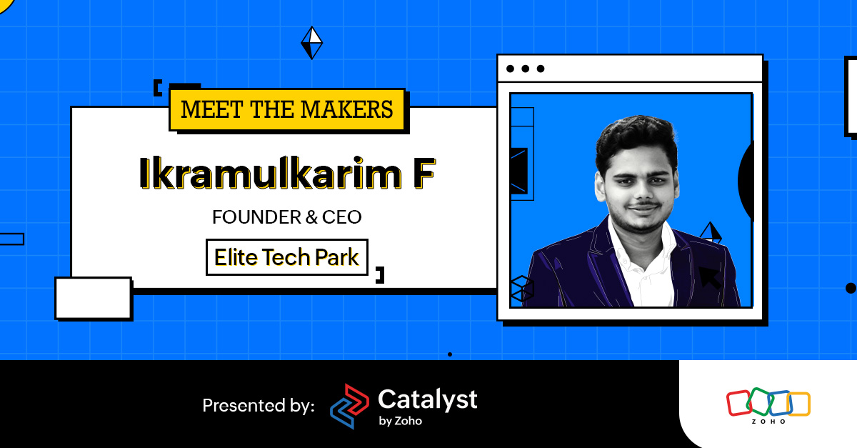 Meet the Makers: Ikramul Karim | Elite Tech Park