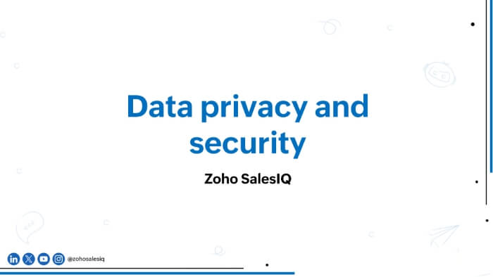 Zoho SalesIQ's commitment to data privacy and security